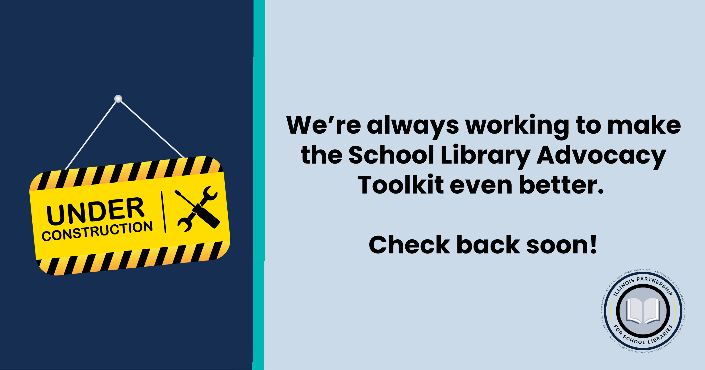 Section under construction - blue text on light blue reads, "We're always working to make the School Library Advocacy Toolkit even better. Check back soon!"