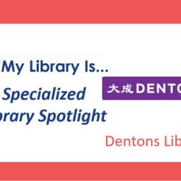 Specialized Library Spotlight: Dentons