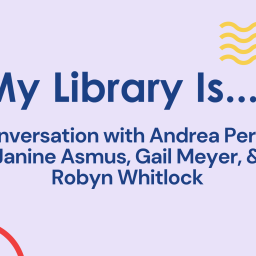 My Library Is... Conversation About Why School Libraries Matter