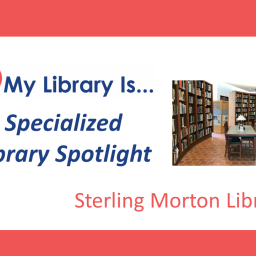 Specialized Library Spotlight: Sterling Morton Library