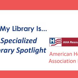 Specialized Library Spotlight: American Hospital Association