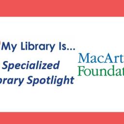 Specialized Library Spotlight: MacArthur Foundation