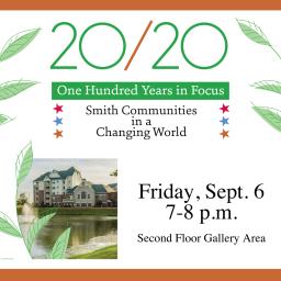 20/20: One Hundred Years in Focus—Smith Communities in a Changing World on Friday, Sept. 6 at 7 p.m.