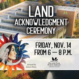 OPPL Land Acknowledgment Date: Friday, Nov. 14 Time: 6 p.m. 